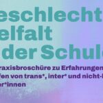 Geschlechtervielfalt in der Schule Praxisbroschüre